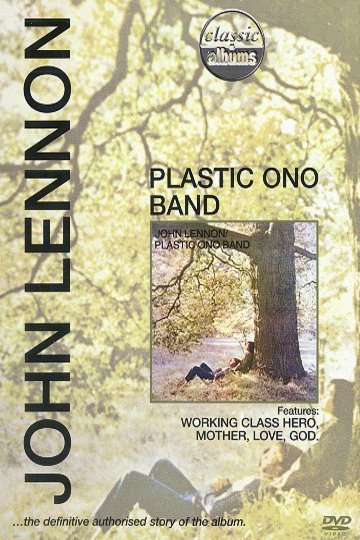 Poster of the movie Classic Albums: John Lennon: Plastic Ono Band